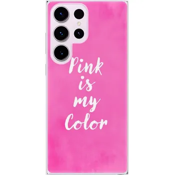 Pouzdro na mobilní telefon Silikonové pouzdro iSaprio - Samsung Galaxy S23 Ultra - Pink is my color (Odolný silikonový kryt, obal, pouzdro iSaprio - Samsung Galaxy S23 Ultra - Pink is my color - skvělá ochrana a pružnost, stylový UV potisk, lehkost, tiskne se v České republice)