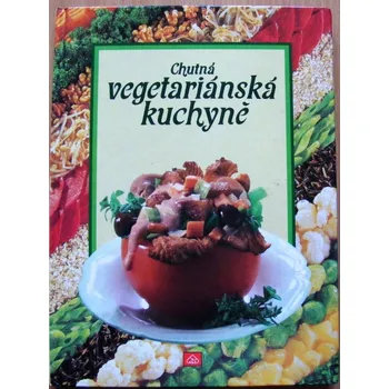 Chutná vegetariánská kuchyně - Fritz Faist
