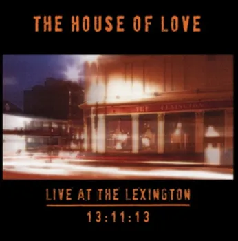 Zahraniční hudba Live At The Lexington 13:11:13 - The House of Love [LP]