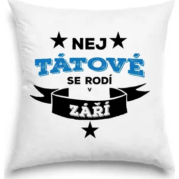 Dekorativní polštářek Polštář - Nej tátové se rodí v září