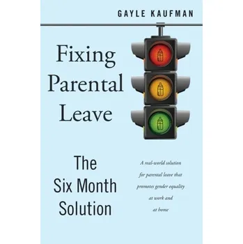 Fixing Parental Leave - Kaufman, Gayle [EN] (2022, Měkká, New York University Press)