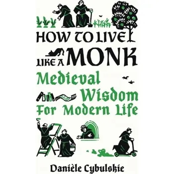 How to Live Like a Monk - Daniele, Cybulskie,
