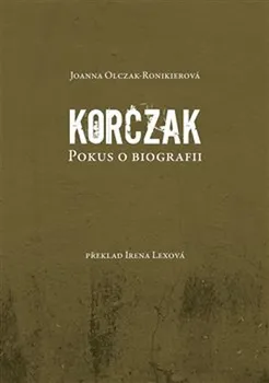 Literární biografie Korczak: Pokus o biografii - Joanna Olczak-Ronikierová (2019, pevná)