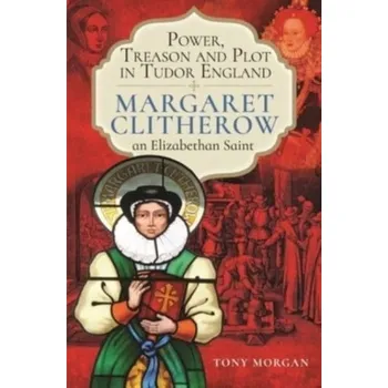 Power, Treason and Plot in Tudor England - Morgan, Tony