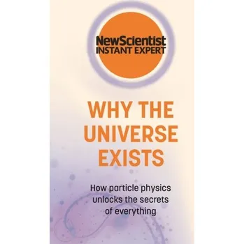 Why the Universe Exists - New Scientist [EN] (2022, Měkká, Hodder & Stoughton General Division)