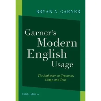 Cestování Garner's Modern English Usage - Garner, Bryan A. (Distinguished Research Professor of Law, Distinguished Research Professor of Law, Southern Methodist University and President, Law Prose Inc.)
