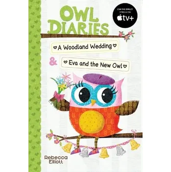 Kniha Owl Diaries Bind-Up 2: A Woodland Wedding & Eva and the New Owl - Elliott, Rebecca