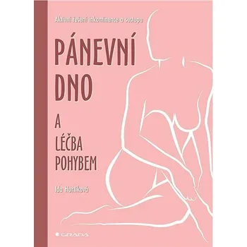 Populárně naučná literatura pro dospělé Pánevní dno a léčba pohybem: Aktivní řešení inkontinence a sestupu Kniha