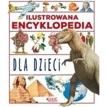 Encyklopedie Ilustrowana encyklopedia dla dzieci. - Praca zbiorowa