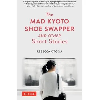 Cizojazyčná kniha Mad Kyoto Shoe Swapper and Other Short Stories - Otowa, Rebecca