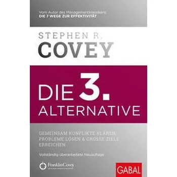 Osobní rozvoj Die 3. Alternative - Stephen R. Covey [DE] (2022, Firma, GABAL Verlag GmbH)