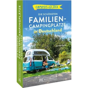 Cestování Camperglück Die schönsten Familien-Campingplätze in Deutschland - Corinna Harder