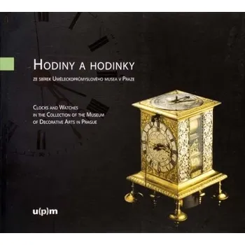 Hodiny Hodiny a&nbsp;hodinky ze&nbsp;sbírek Uměleckoprůmyslového musea v&nbsp;Praze