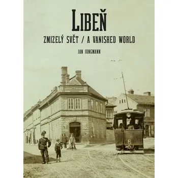 Umění Libeň ZMIZELÝ SVĚT