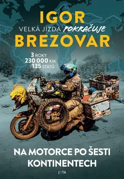Cestování Velká jízda pokračuje: Na motorce po šesti kontinentech - Igor Brezovar (2023, pevná)