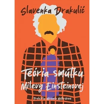 Literární biografie Teória smútku Milevy Einsteinovej - Slavenka Drakulić