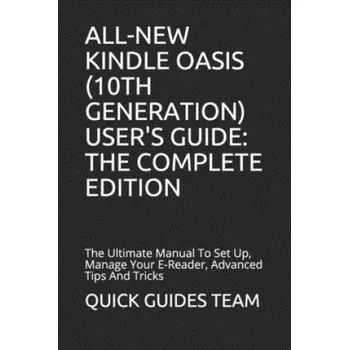Cizojazyčná kniha All-New Kindle Oasis (10th Generation) User's Guide: THE COMPLETE EDITION: The Ultimate Manual To Set Up, Manage Your E-Reader, Advanced Tips And Tric – Quick Guides Team (EN)