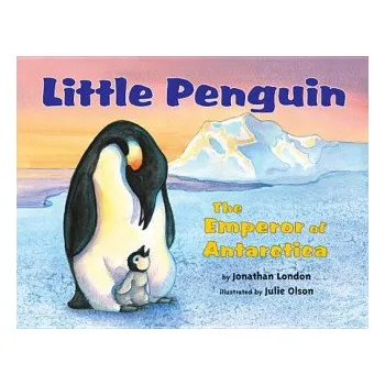Little Penguin: The Emperor of Antarctica – Jonathan London,Julie Olson (EN)