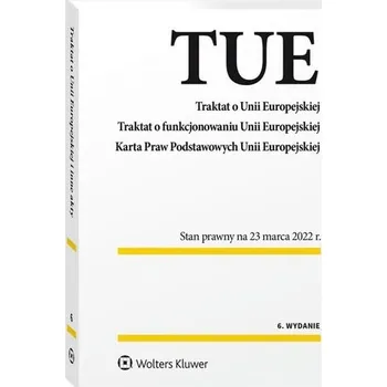 Traktat o Unii Europejskiej Traktat o funkcjonowaniu Unii Europejskiej. Karta Praw Podstawowych Unii Europejskiej