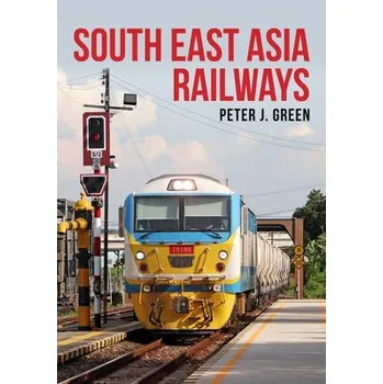 Cizojazyčná kniha South East Asia Railways - Green, Peter J.