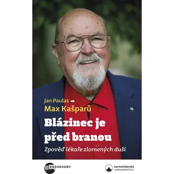 Blázinec je před branou: Zpověď lékaře zlomených duší - Jan Paulas, Max Kašparů (2023, pevná)