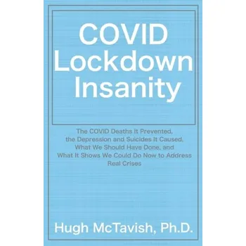 COVID Lockdown Insanity - McTavish, Hugh