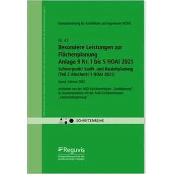 Besondere Leistungen zur Flächenplanung - Anlage 9 Nr. 1 bis 5 HOAI 2021 - Schwerpunkt Stadt- und Bauleitplanung (Teil 2 Abschni - AHO Ausschuss der Verbände und Kammern der Ingenieure und Architekte