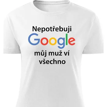 Pánské tričko Dámské tričko Nepotřebuji Google, můj muž ví všechno Barva: Bílá, Velikost: XL