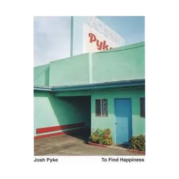 Zahraniční hudba CD Josh Pyke: To Find Happiness 2022