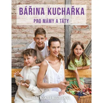 Bářina kuchařka pro mámy a táty – Bára…