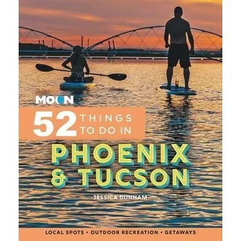 Cizojazyčná kniha Moon 52 Things to Do in Phoenix & Tucson - Dunham, Jessica