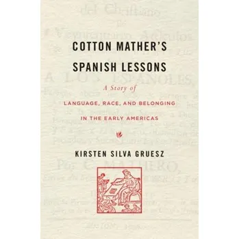 Cizojazyčná kniha Cotton Mather''s Spanish Lessons - Gruesz, Kirsten Silva