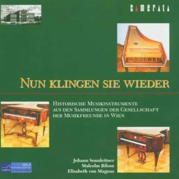 Zahraniční hudba CD Various: Nun Klingen Sie Wieder (Historische Musikinstrumente Aus Den Sammlungen Der Gesellschaft Der Musikfreunde In Wien) 2005