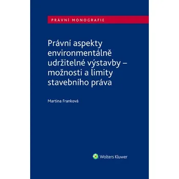 Kniha Právní aspekty environmentálně udržitelné výstavby - možnosti a limity stavebního práva (E-kniha)