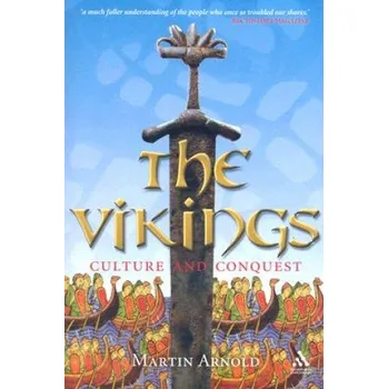 Populárně naučná literatura pro dospělé Vikings: Culture and Conquest – Martin Arnold (EN)