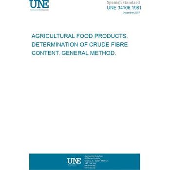 Cizojazyčná kniha UNE 34106:1981 AGRICULTURAL FOOD PRODUCTS. DETERMINATION OF CRUDE FIBRE CONTENT. GENERAL METHOD. Španělsky Tisk