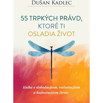Kniha 55 trpkých právd, ktoré ti osladia život - Dušan Kadlec (E-Kniha)