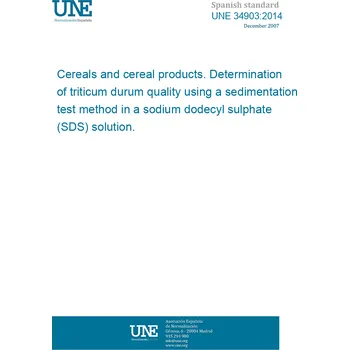 Cizojazyčná kniha UNE 34903:2014 Cereals and cereal products. Determination of triticum durum quality using a sedimentation test method in a sodium dodecyl sulphate (SDS) solution. Španělsky Tisk