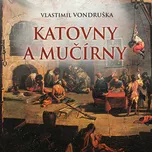 Katovny a mučírny - Vlastimil Vondruška…