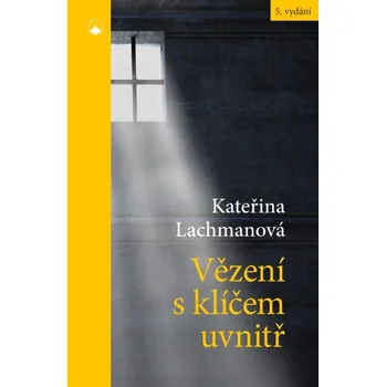Vězení s klíčem uvnitř - Kateřina Lachmanová (2022, brožovaná)