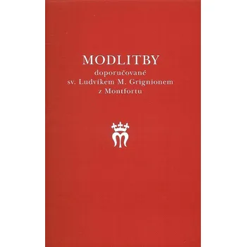 Duchovní literatura Modlitby doporučované sv. Ludvíkem M. Grignionem z Montfortu