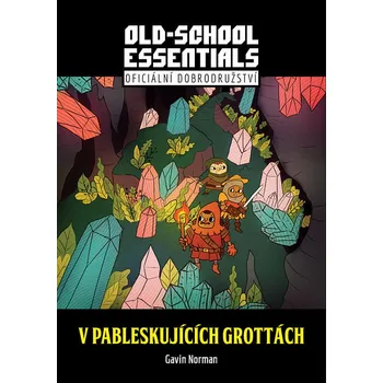Kniha Old-School Essentials: V pableskujících grottách - Gavin Norman
