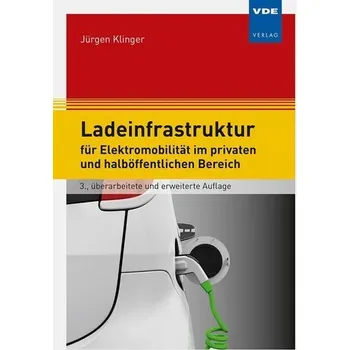 Ladeinfrastruktur für Elektromobilität im privaten und halböffentlichen Bereich - Klinger, Jürgen [DE] (2022, Měkká, Vde Verlag GmbH)