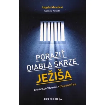 Poraziť diabla skrze Ježiša - Angela Musolesi, Gabriele Amorth [SK] (2016, brožovaná)