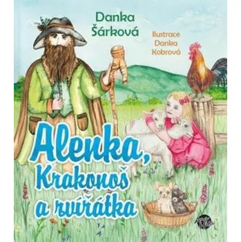 Pohádka Alenka, Krakonoš a zvířátka - Danka Šárková (2023, pevná)