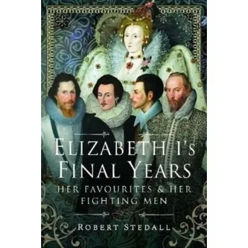 Elizabeth I's Final Years - Stedall, Robert