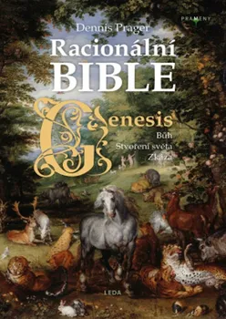 Racionální Bible Genesis: Bůh, Stvoření světa, Zkáza - Dennis Prager (2023, pevná)