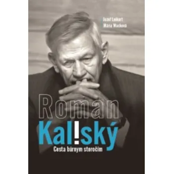 Literární biografie Roman Kaliský - Cesta búrnym storočím - Jozef Leikert