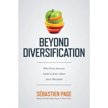 Cizojazyčná kniha Beyond Diversification: What Every Investor Needs to Know About Asset Allocation - Page, Sebastien