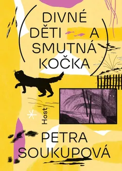 Divné děti a smutná kočka - Petra Soukupová (2023, pevná)